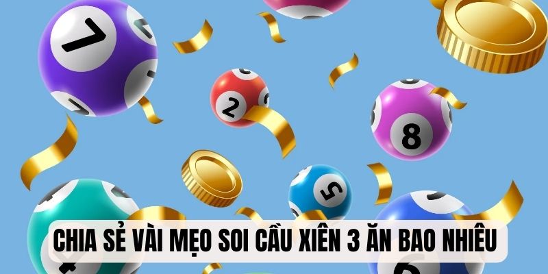 Chia sẻ vài mẹo soi cầu hiệu quả khi đánh xiên 3