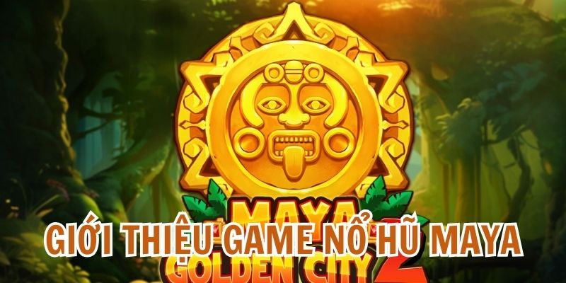 Nổ Hũ Thành Phố Maya: Cẩm Nang Thám Hiểm Truy Tìm Kho Báu Cổ 5 Đôi nét về thành phố Maya slots